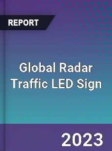 Global Radar Traffic LED Sign Industry