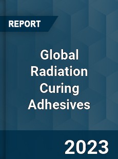 Global Radiation Curing Adhesives Industry