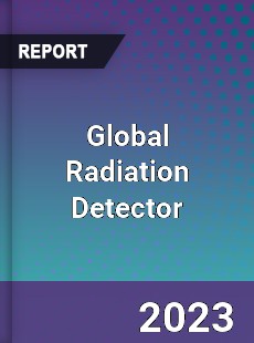 Global Radiation Detector Market