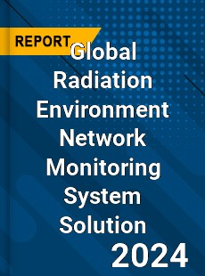 Global Radiation Environment Network Monitoring System Solution Industry