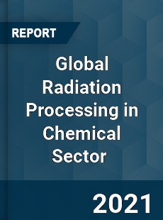 Global Radiation Processing in Chemical Sector Market