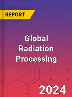 Global Radiation Processing Market