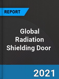 Global Radiation Shielding Door Market