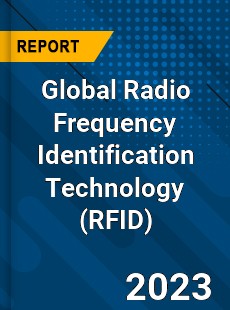 Global Radio Frequency Identification Technology Market