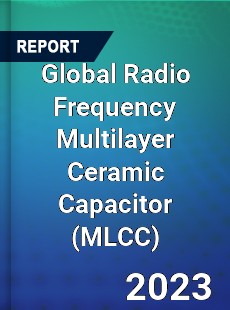 Global Radio Frequency Multilayer Ceramic Capacitor Industry