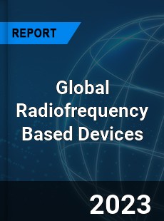 Global Radiofrequency Based Devices Market