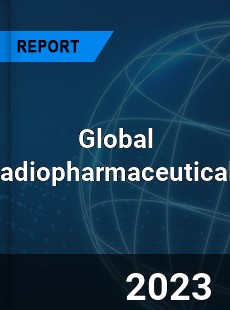 Global Radiopharmaceuticals Market