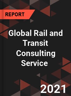 Global Rail and Transit Consulting Service Market