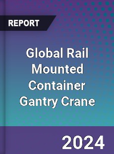 Global Rail Mounted Container Gantry Crane Industry