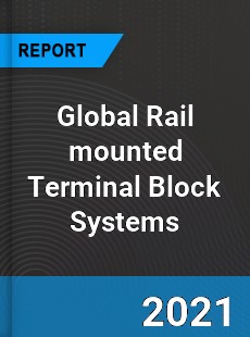 Global Rail mounted Terminal Block Systems Industry