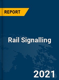 Global Rail Signalling Market