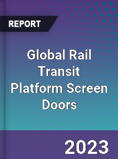 Global Rail Transit Platform Screen Doors Industry