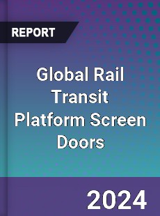 Global Rail Transit Platform Screen Doors Industry