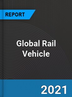 Global Rail Vehicle Market