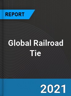 Global Railroad Tie Market