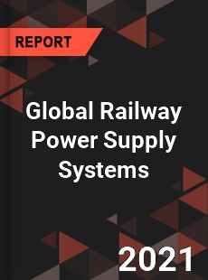 Global Railway Power Supply Systems Market