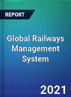 Global Railways Management System Market