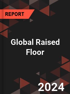 Global Raised Floor Market