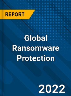 Global Ransomware Protection Market