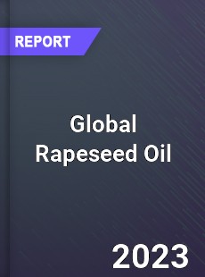 Global Rapeseed Oil Market