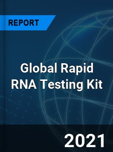 Global Rapid RNA Testing Kit Market