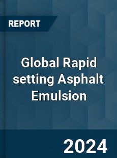 Global Rapid setting Asphalt Emulsion Industry