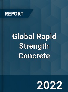 Global Rapid Strength Concrete Market