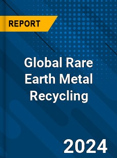 Global Rare Earth Metal Recycling Industry