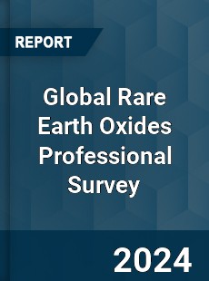 Global Rare Earth Oxides Professional Survey Report