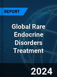 Global Rare Endocrine Disorders Treatment Industry