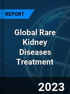 Global Rare Kidney Diseases Treatment Industry