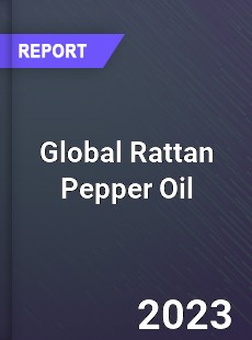 Global Rattan Pepper Oil Industry