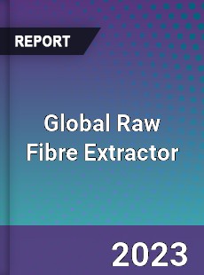 Global Raw Fibre Extractor Industry