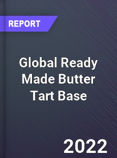 Global Ready Made Butter Tart Base Market