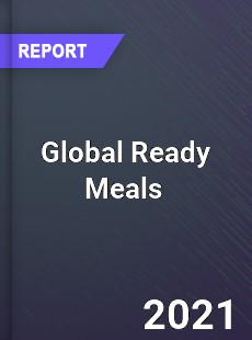 Global Ready Meals Market