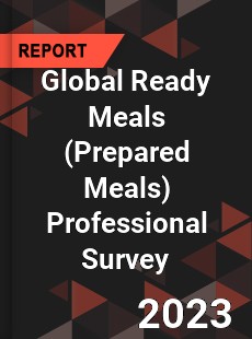 Global Ready Meals Professional Survey Report