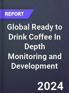 Global Ready to Drink Coffee In Depth Monitoring and Development Analysis