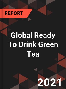 Global Ready To Drink Green Tea Market