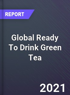 Global Ready To Drink Green Tea Market