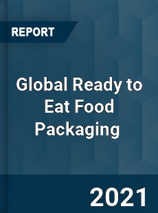 Global Ready to Eat Food Packaging Market