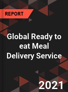 Global Ready to eat Meal Delivery Service Market