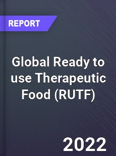 Global Ready to use Therapeutic Food Market