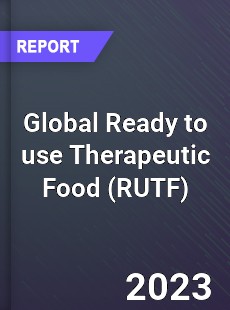 Global Ready to use Therapeutic Food Market