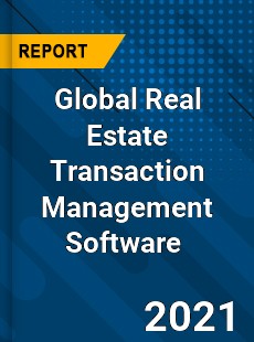 Global Real Estate Transaction Management Software Market