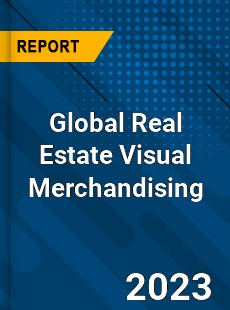 Global Real Estate Visual Merchandising Industry