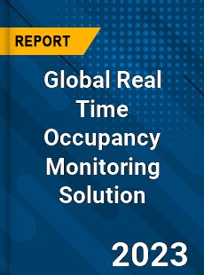 Global Real Time Occupancy Monitoring Solution Industry