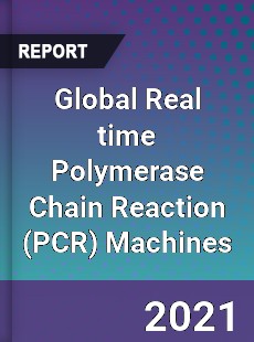 Global Real time Polymerase Chain Reaction Machines Market