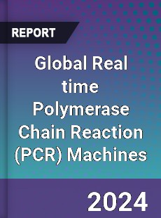 Global Real time Polymerase Chain Reaction Machines Outlook