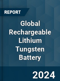 Global Rechargeable Lithium Tungsten Battery Industry