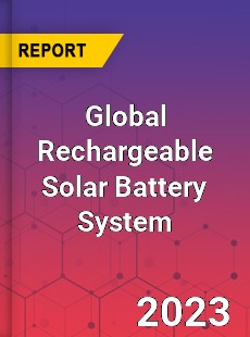 Global Rechargeable Solar Battery System Industry